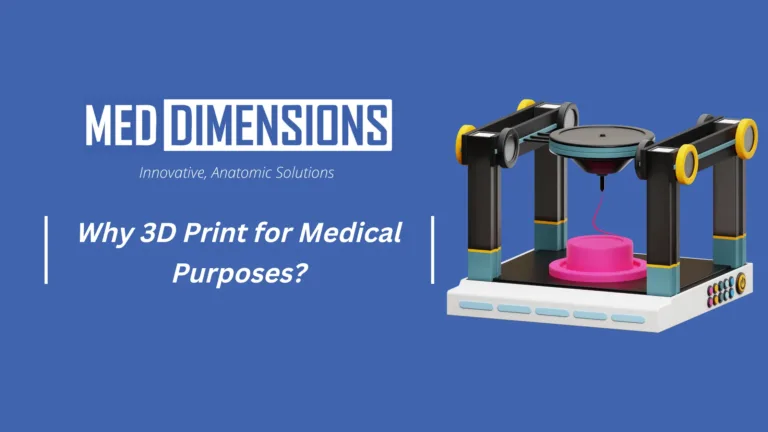 Why 3D Print For Medical Purposes?